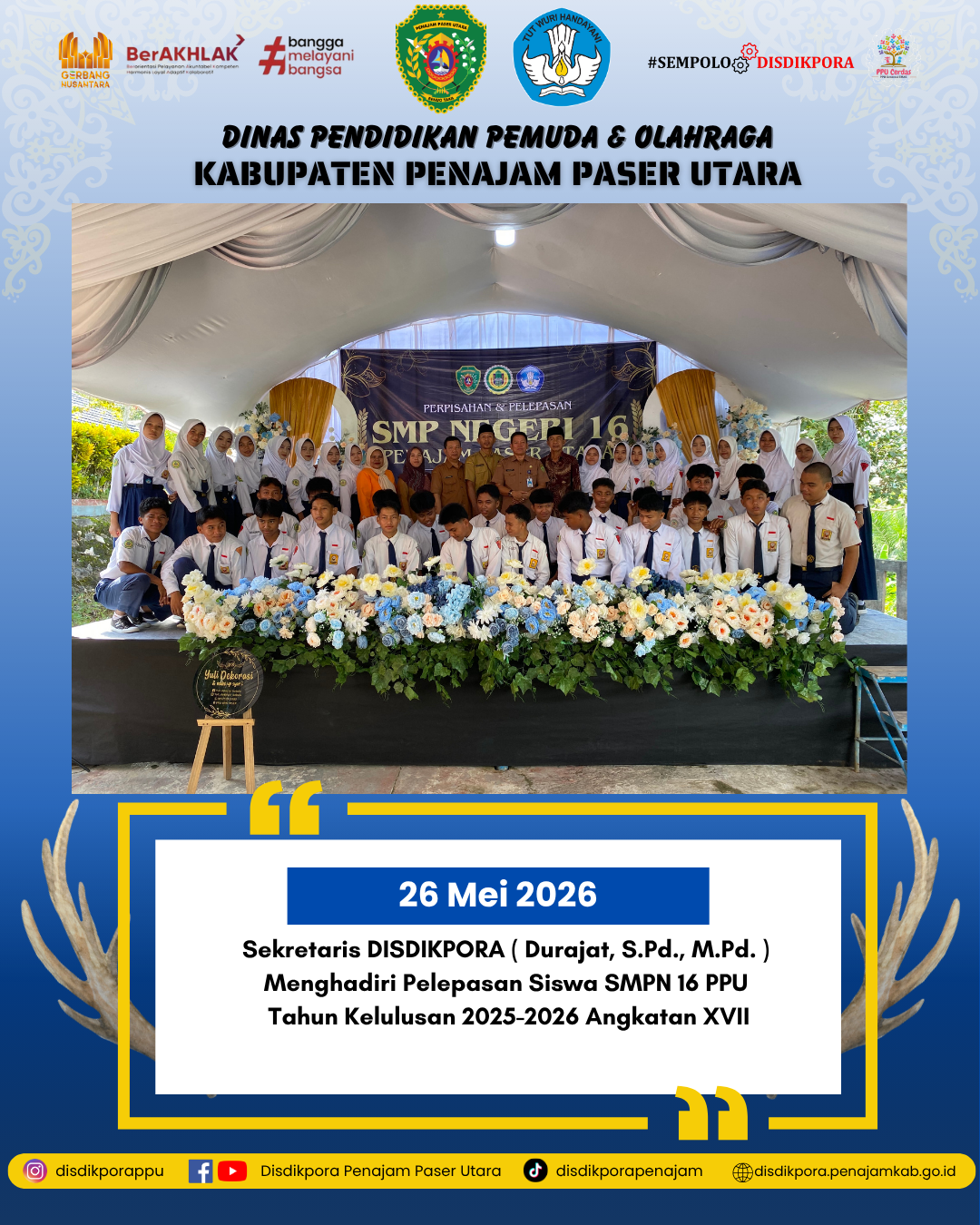 Sekretaris DISDIKPORA ( Durajat, S.Pd., M.Pd. ) Menghadiri Pelepasan Siswa SMPN 16 PPU Tahun Kelulusan 2025 - 2026 Angkatan XVII.